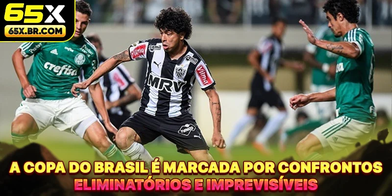 A Copa do Brasil é marcada por confrontos eliminatórios e imprevisíveis