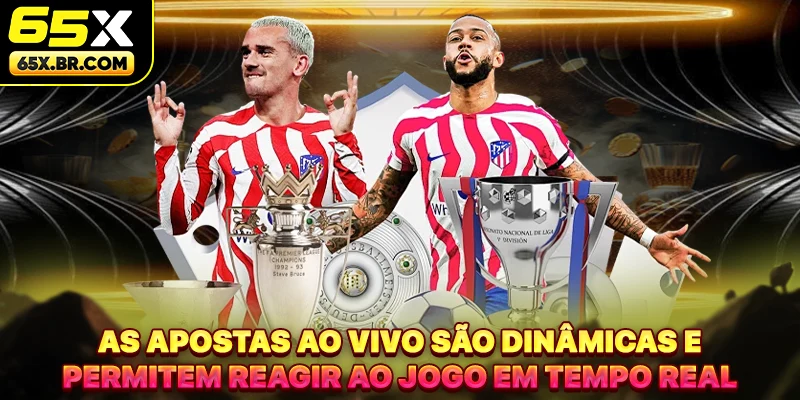As apostas ao vivo são dinâmicas e permitem reagir ao jogo em tempo real