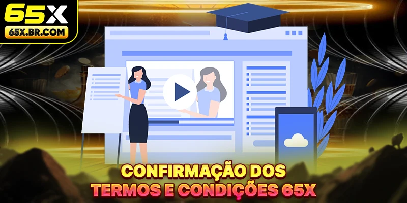 Confirmação dos Termos e Condições 65X