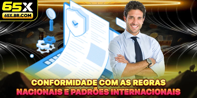 Conformidade com as regras nacionais e padrões internacionais
