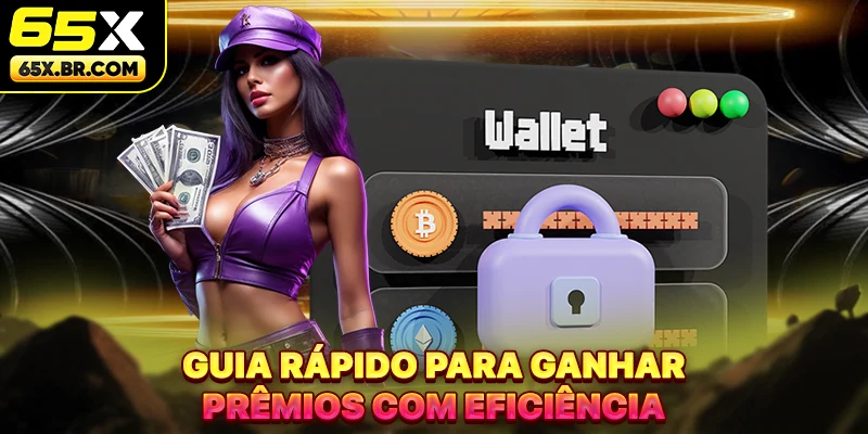 Guia rápido para ganhar prêmios com eficiência