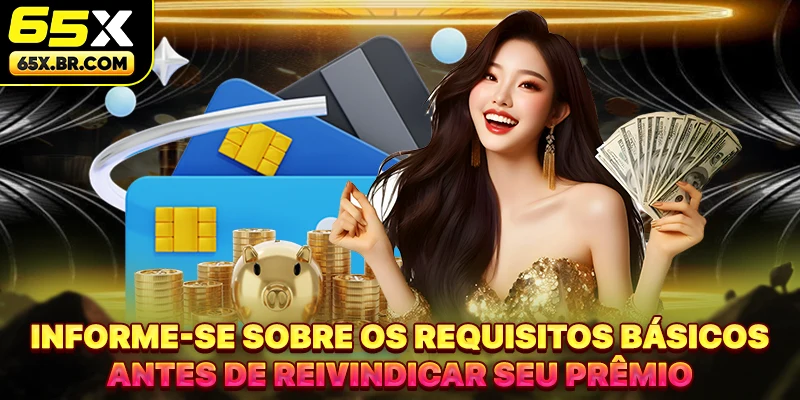 Informe-se sobre os requisitos básicos antes de reivindicar seu prêmio