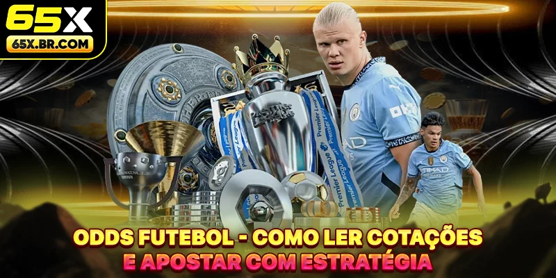 Odds Futebol - Como Ler Cotações E Apostar Com Estratégia