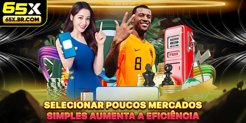 Selecionar poucos mercados simples aumenta a eficiência
